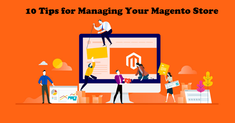 10 Tips for Managing Your Magento Store